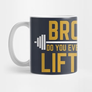 BRO DO YOU EVEN LIFT? T-shirt Mug